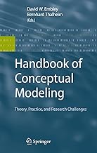Handbook Of Conceptual Modeling: Theory, Practice, And Research Challenges